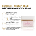 Lush skin Glutathione Brightening Face Cream