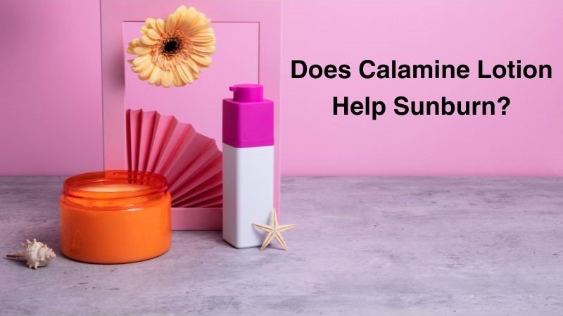 does-calamine-lotion-help-sunburn